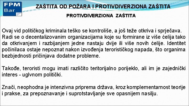 ZAŠTITA OD POŽARA I PROTIVDIVERZIONA ZAŠTITA Ovaj vid političkog kriminala teško se kontroliše, a