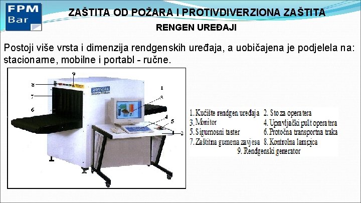 ZAŠTITA OD POŽARA I PROTIVDIVERZIONA ZAŠTITA RENGEN UREĐAJI Postoji više vrsta i dimenzija rendgenskih