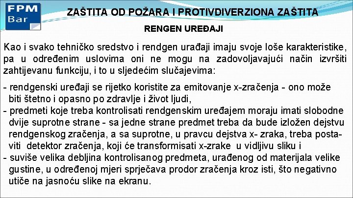 ZAŠTITA OD POŽARA I PROTIVDIVERZIONA ZAŠTITA RENGEN UREĐAJI Kao i svako tehničko sredstvo i