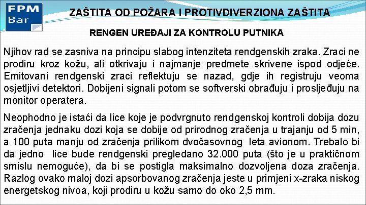 ZAŠTITA OD POŽARA I PROTIVDIVERZIONA ZAŠTITA RENGEN UREĐAJI ZA KONTROLU PUTNIKA Njihov rad se