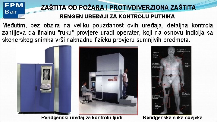 ZAŠTITA OD POŽARA I PROTIVDIVERZIONA ZAŠTITA RENGEN UREĐAJI ZA KONTROLU PUTNIKA Međutim, bez obzira