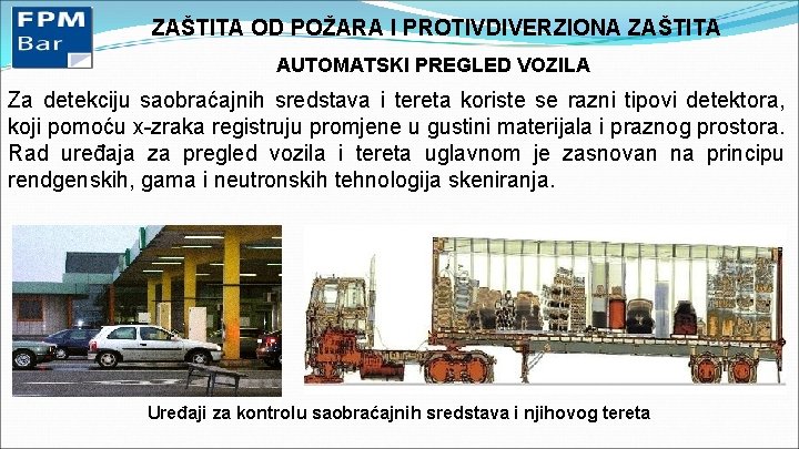 ZAŠTITA OD POŽARA I PROTIVDIVERZIONA ZAŠTITA AUTOMATSKI PREGLED VOZILA Za detekciju saobraćajnih sredstava i