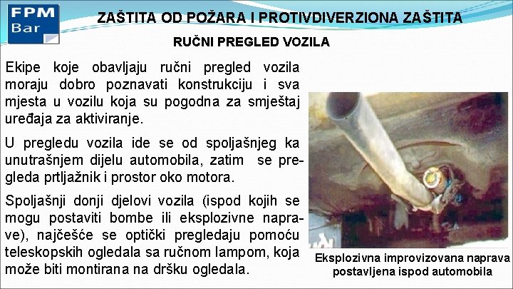 ZAŠTITA OD POŽARA I PROTIVDIVERZIONA ZAŠTITA RUČNI PREGLED VOZILA Ekipe koje obavljaju ručni pregled