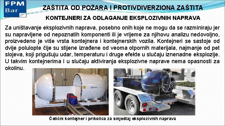 ZAŠTITA OD POŽARA I PROTIVDIVERZIONA ZAŠTITA KONTEJNERI ZA ODLAGANJE EKSPLOZIVNIH NAPRAVA Za uništavanje eksplozivnih