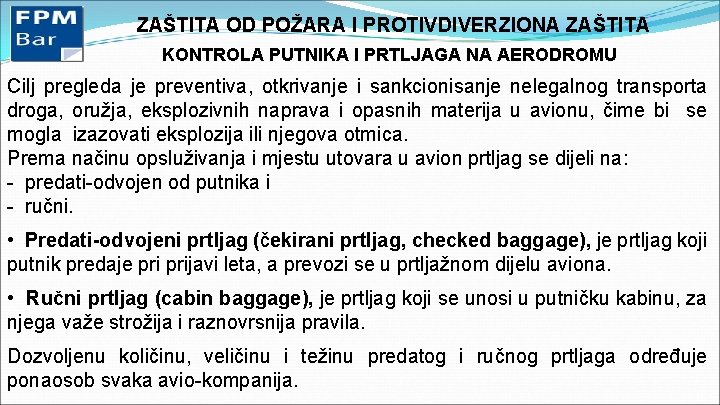 ZAŠTITA OD POŽARA I PROTIVDIVERZIONA ZAŠTITA KONTROLA PUTNIKA I PRTLJAGA NA AERODROMU Cilj pregleda