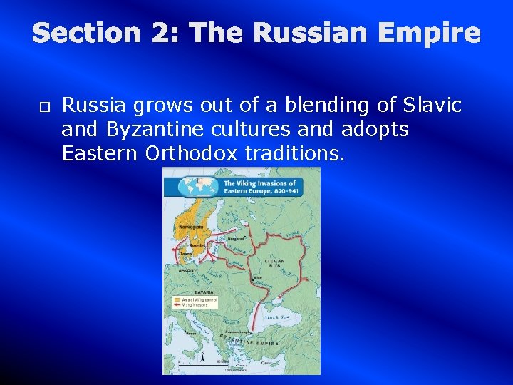 Section 2: The Russian Empire Russia grows out of a blending of Slavic and
