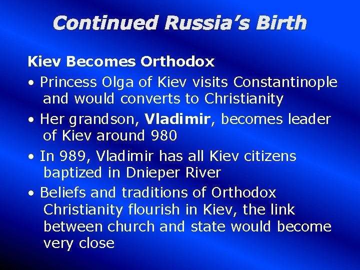 Continued Russia’s Birth Kiev Becomes Orthodox • Princess Olga of Kiev visits Constantinople and