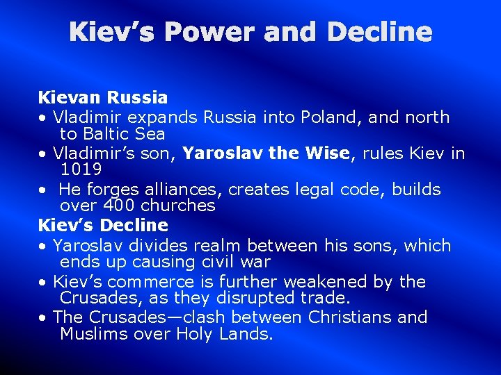 Kiev’s Power and Decline Kievan Russia • Vladimir expands Russia into Poland, and north
