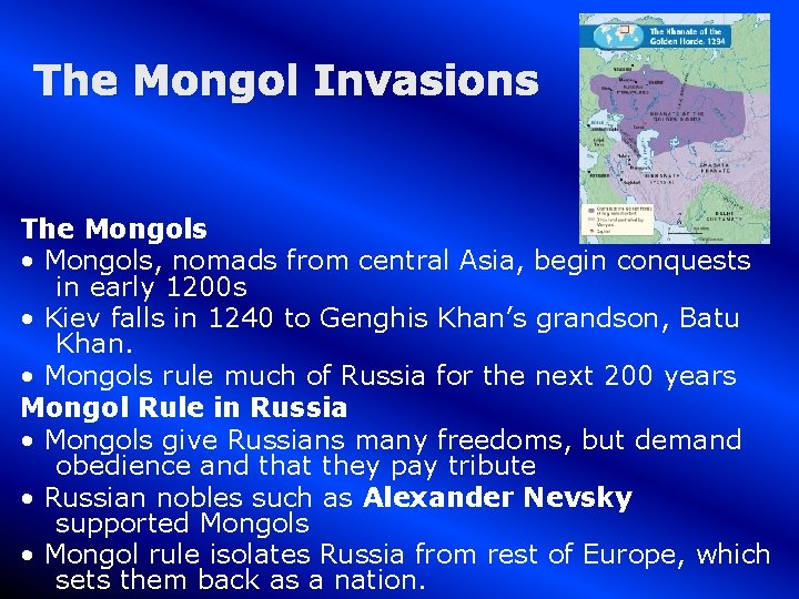 The Mongol Invasions The Mongols • Mongols, nomads from central Asia, begin conquests in