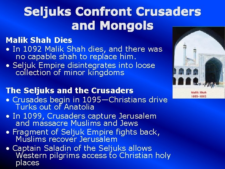Seljuks Confront Crusaders and Mongols Malik Shah Dies • In 1092 Malik Shah dies,
