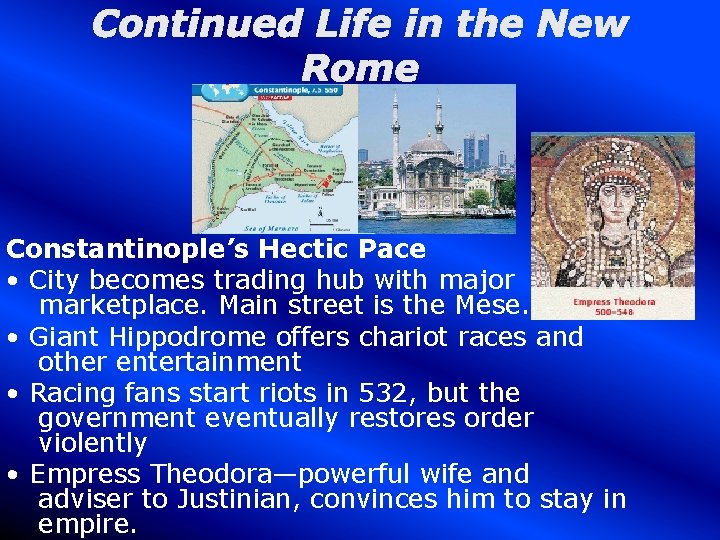Continued Life in the New Rome Constantinople’s Hectic Pace • City becomes trading hub