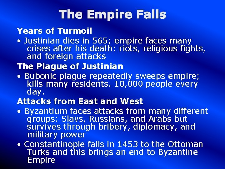 The Empire Falls Years of Turmoil • Justinian dies in 565; empire faces many