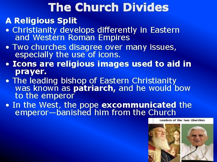 The Church Divides A Religious Split • Christianity develops differently in Eastern and Western