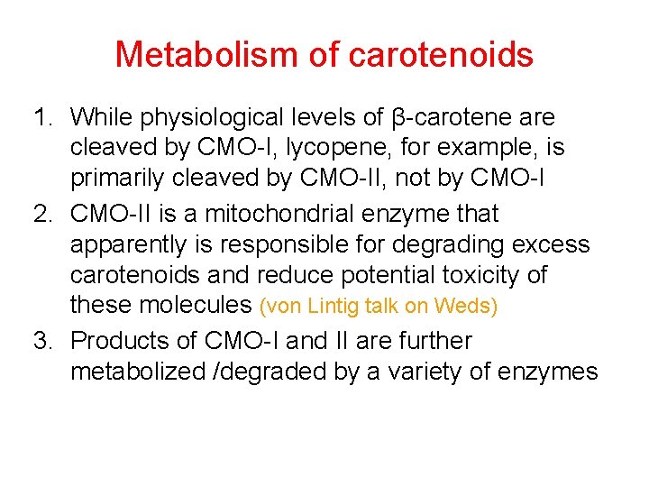 Metabolism of carotenoids 1. While physiological levels of β-carotene are cleaved by CMO-I, lycopene,