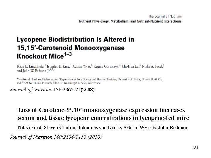 Journal of Nutrition 138: 2367 -71(2008) Loss of Carotene-9’, 10’-monooxygenase expression increases serum and