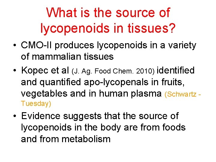 What is the source of lycopenoids in tissues? • CMO-II produces lycopenoids in a