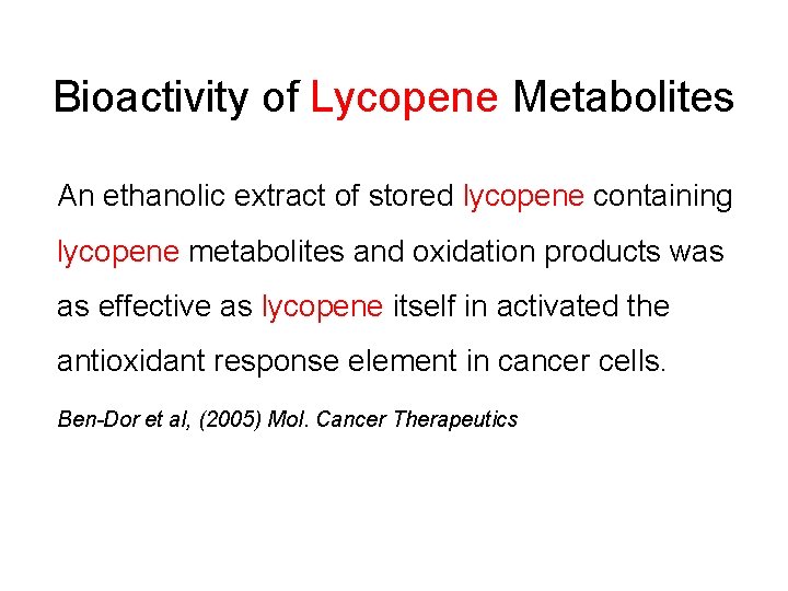 Bioactivity of Lycopene Metabolites An ethanolic extract of stored lycopene containing lycopene metabolites and