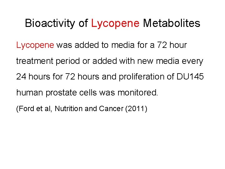 Bioactivity of Lycopene Metabolites Lycopene was added to media for a 72 hour treatment