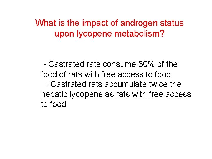 What is the impact of androgen status upon lycopene metabolism? - Castrated rats consume
