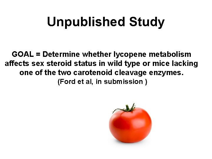 Unpublished Study GOAL = Determine whether lycopene metabolism affects sex steroid status in wild