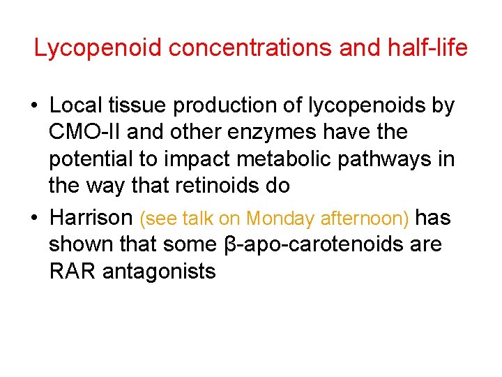 Lycopenoid concentrations and half-life • Local tissue production of lycopenoids by CMO-II and other