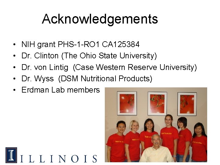 Acknowledgements • • • NIH grant PHS-1 -RO 1 CA 125384 Dr. Clinton (The