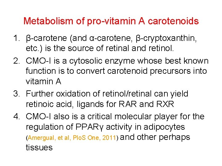 Metabolism of pro-vitamin A carotenoids 1. β-carotene (and α-carotene, β-cryptoxanthin, etc. ) is the