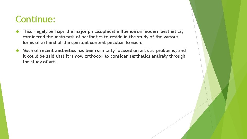 Continue: Thus Hegel, perhaps the major philosophical influence on modern aesthetics, considered the main