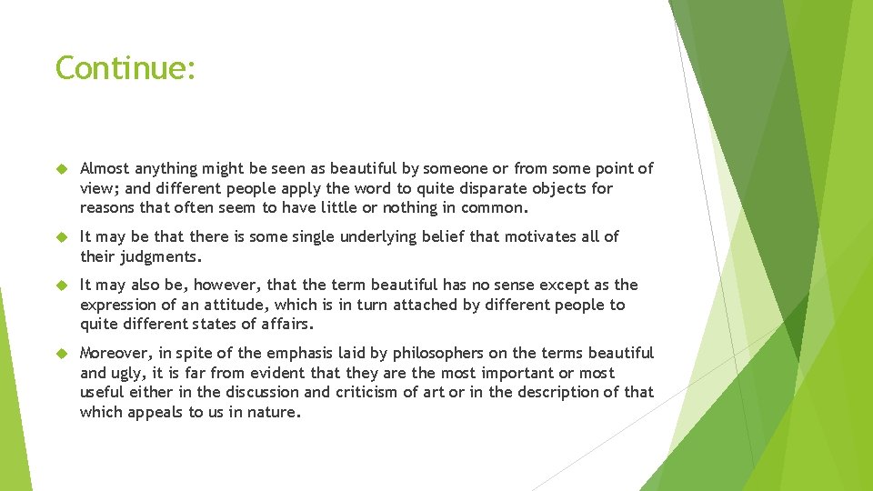 Continue: Almost anything might be seen as beautiful by someone or from some point