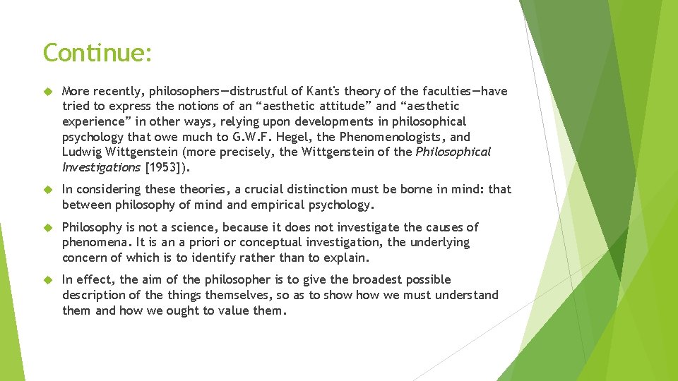 Continue: More recently, philosophers—distrustful of Kant's theory of the faculties—have tried to express the