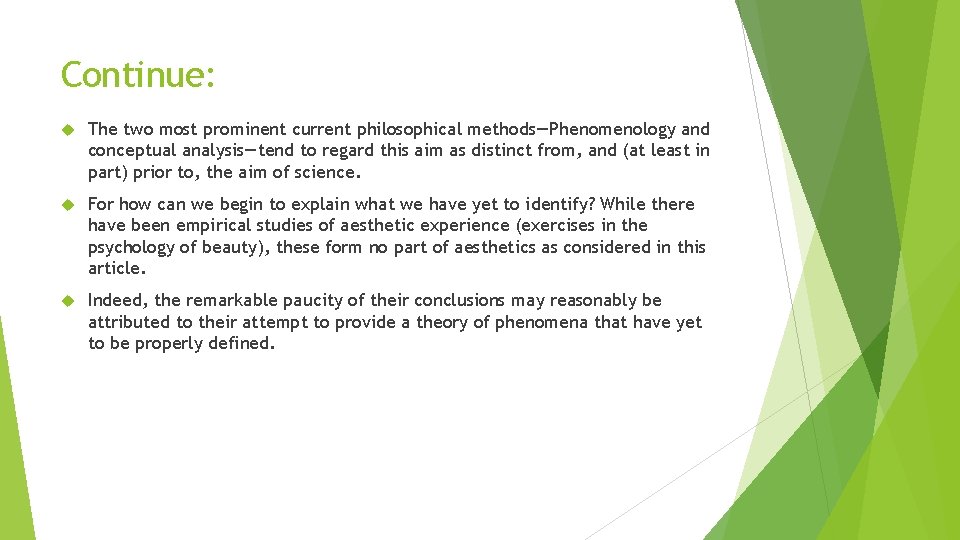 Continue: The two most prominent current philosophical methods—Phenomenology and conceptual analysis—tend to regard this
