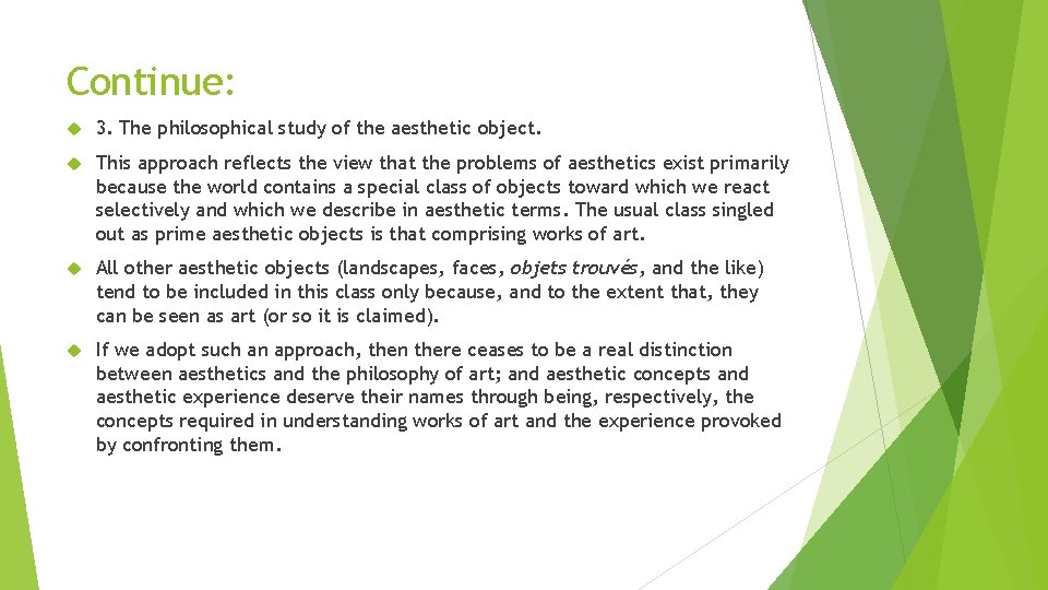 Continue: 3. The philosophical study of the aesthetic object. This approach reflects the view