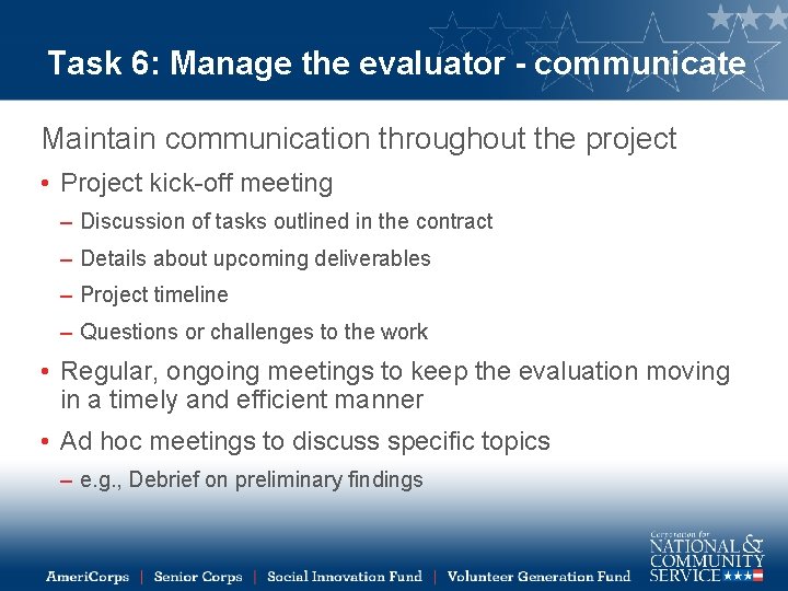 Task 6: Manage the evaluator - communicate Maintain communication throughout the project • Project