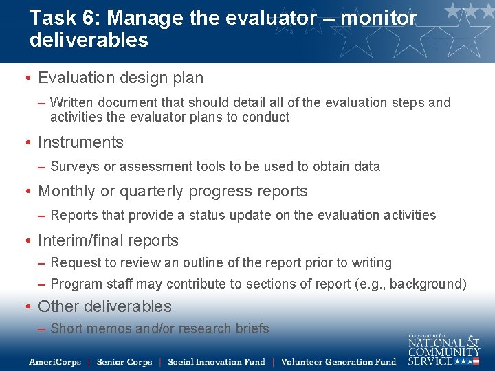 Task 6: Manage the evaluator – monitor deliverables • Evaluation design plan – Written