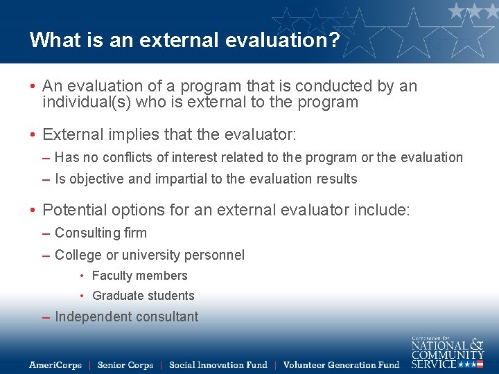 What is an external evaluation? • An evaluation of a program that is conducted