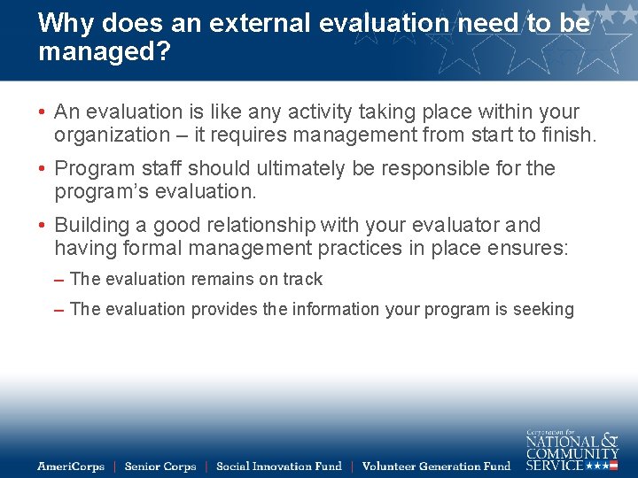 Why does an external evaluation need to be managed? • An evaluation is like
