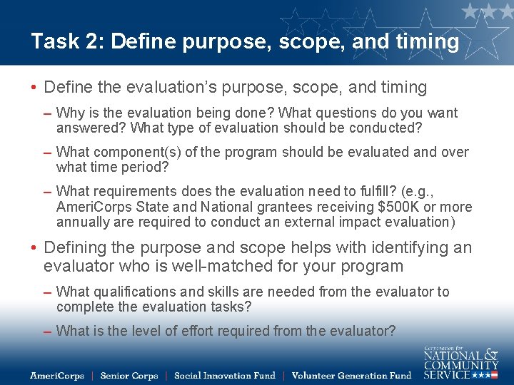 Task 2: Define purpose, scope, and timing • Define the evaluation’s purpose, scope, and