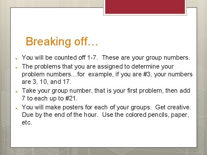 Breaking off… ● ● You will be counted off 1 -7. These are your