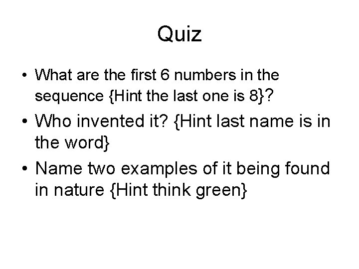 Quiz • What are the first 6 numbers in the sequence {Hint the last