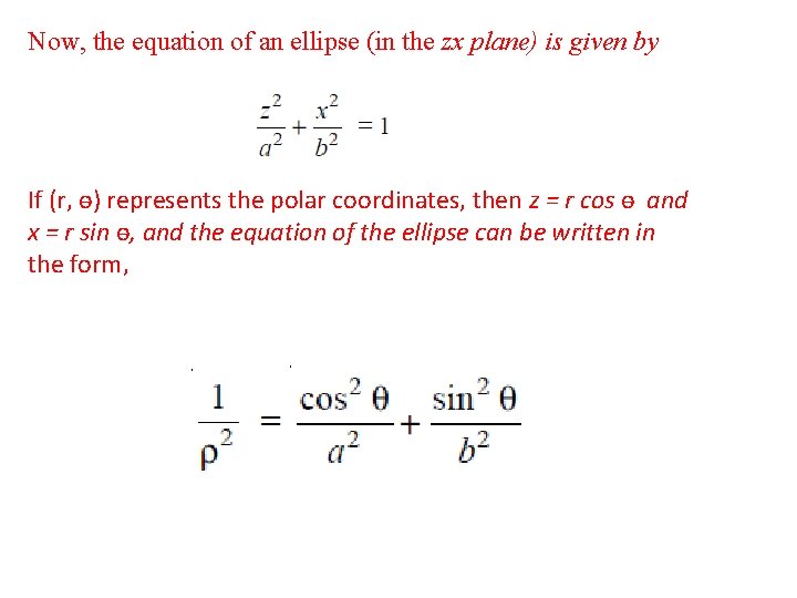 Now, the equation of an ellipse (in the zx plane) is given by If