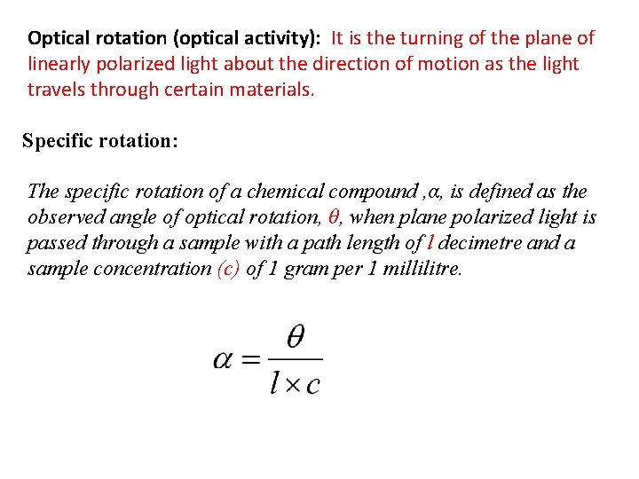 Optical rotation (optical activity): It is the turning of the plane of linearly polarized