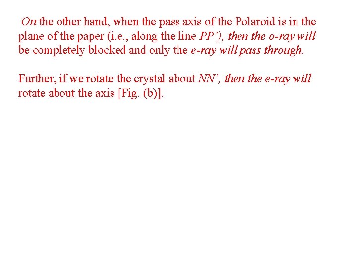 On the other hand, when the pass axis of the Polaroid is in the