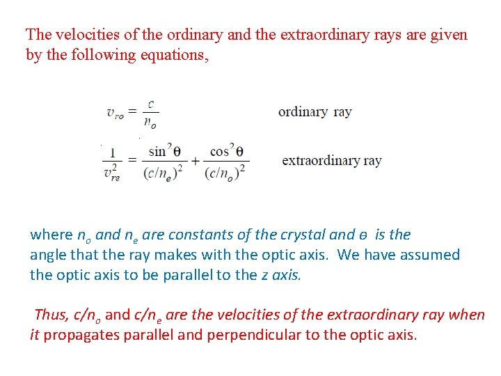 The velocities of the ordinary and the extraordinary rays are given by the following