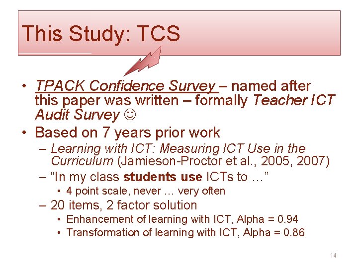 This Study: TCS • TPACK Confidence Survey – named after this paper was written