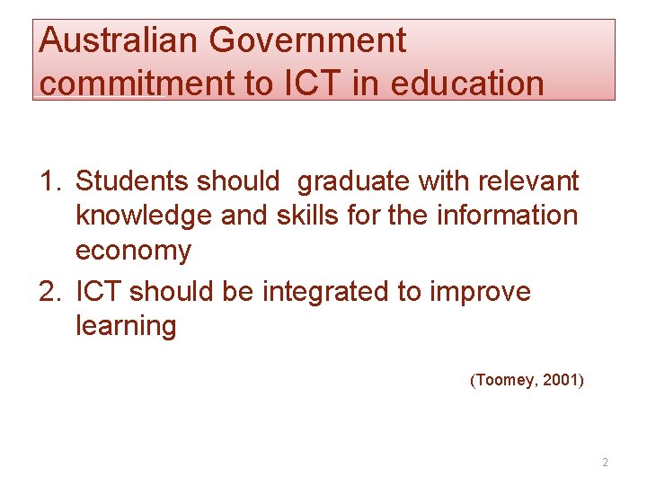 Australian Government commitment to ICT in education 1. Students should graduate with relevant knowledge