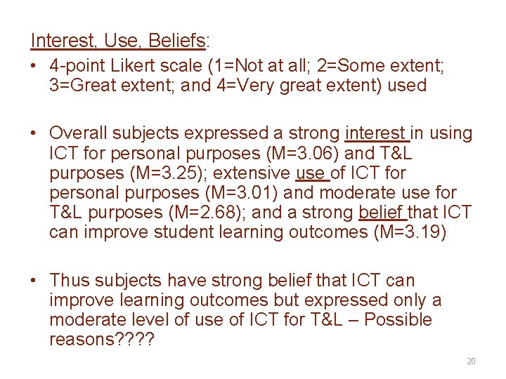 Interest, Use, Beliefs: • 4 -point Likert scale (1=Not at all; 2=Some extent; 3=Great