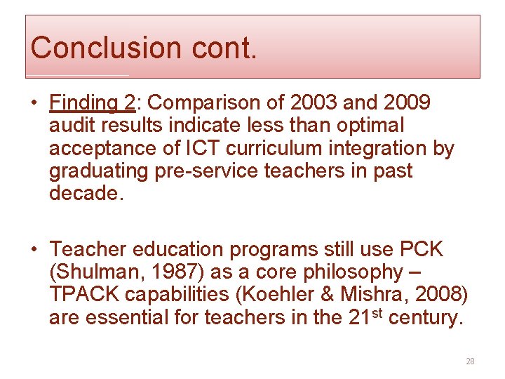 Conclusion cont. • Finding 2: Comparison of 2003 and 2009 audit results indicate less