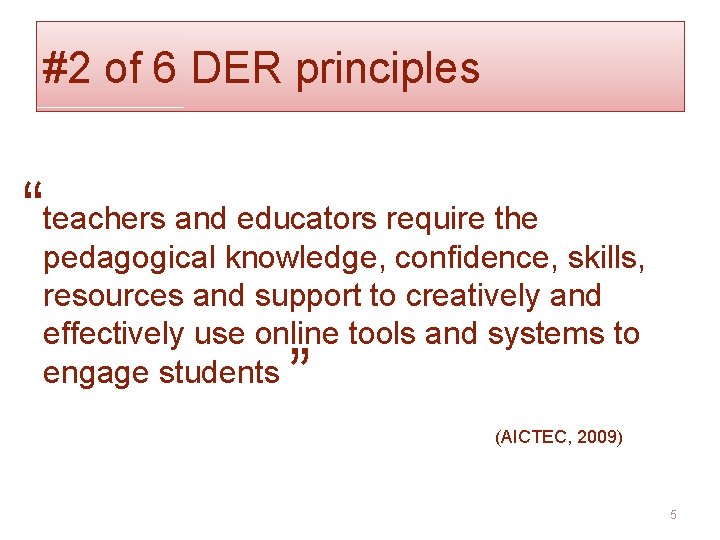 #2 of 6 DER principles and educators require the “teachers pedagogical knowledge, confidence, skills,