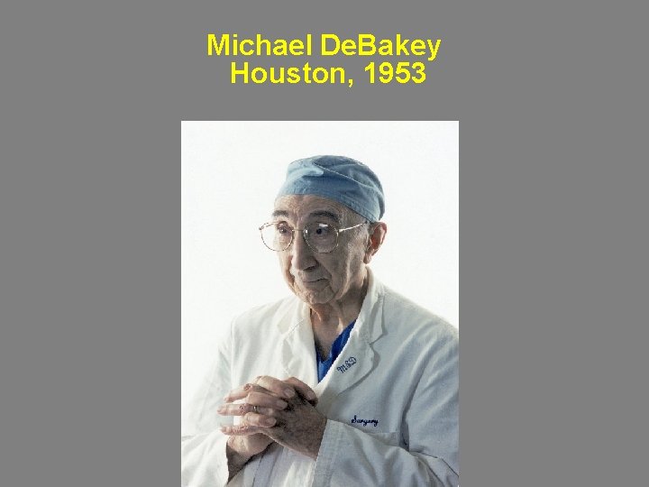 Michael De. Bakey Houston, 1953 