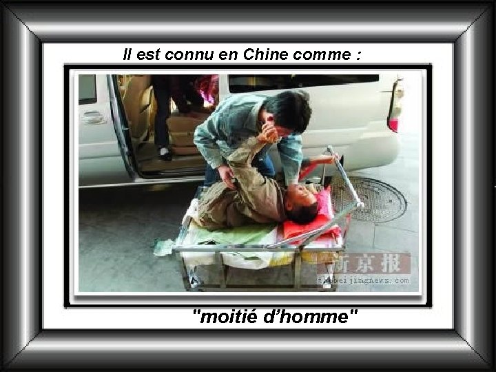 Il est connu en Chine comme : "moitié d’homme" 